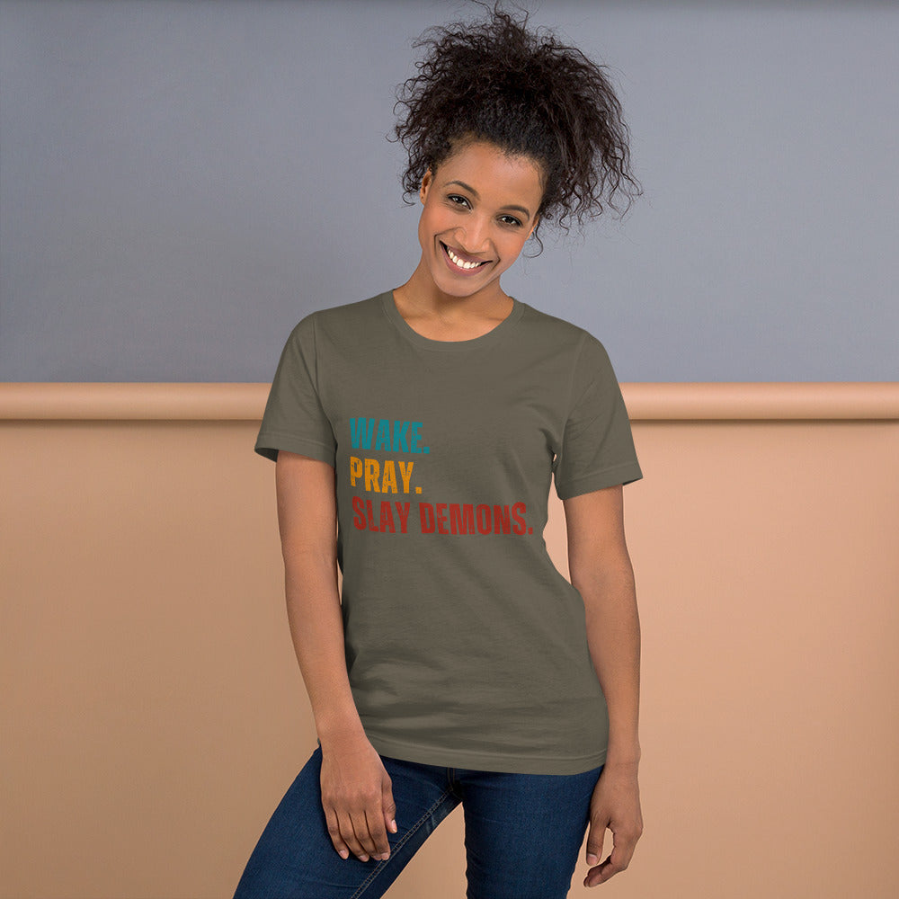 Wake. Pray. Slay Demons. Color Text. Unisex t-shirt