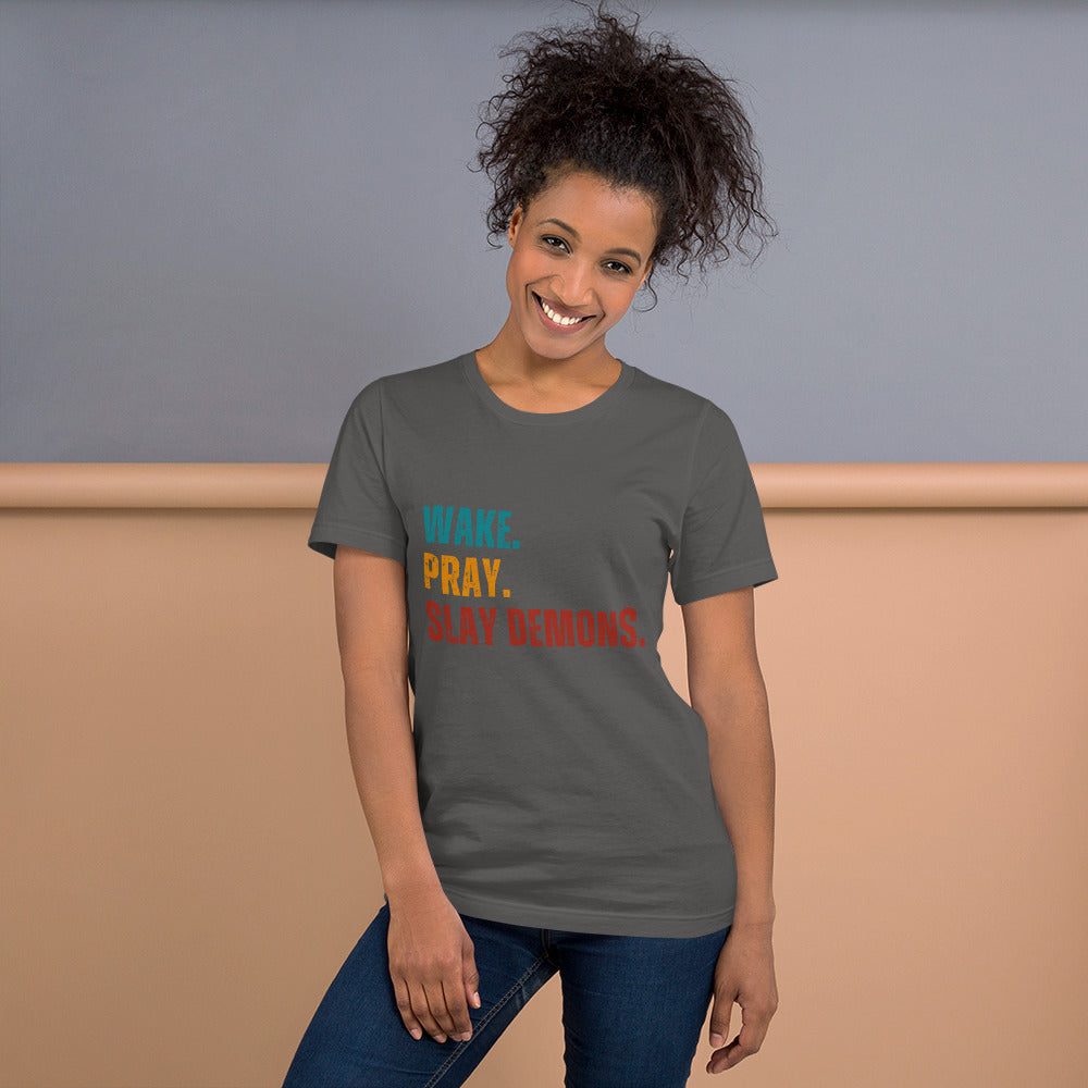 Wake. Pray. Slay Demons. Color Text. Unisex t-shirt