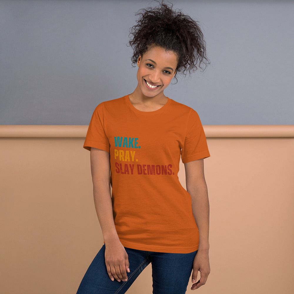 Wake. Pray. Slay Demons. Color Text. Unisex t-shirt