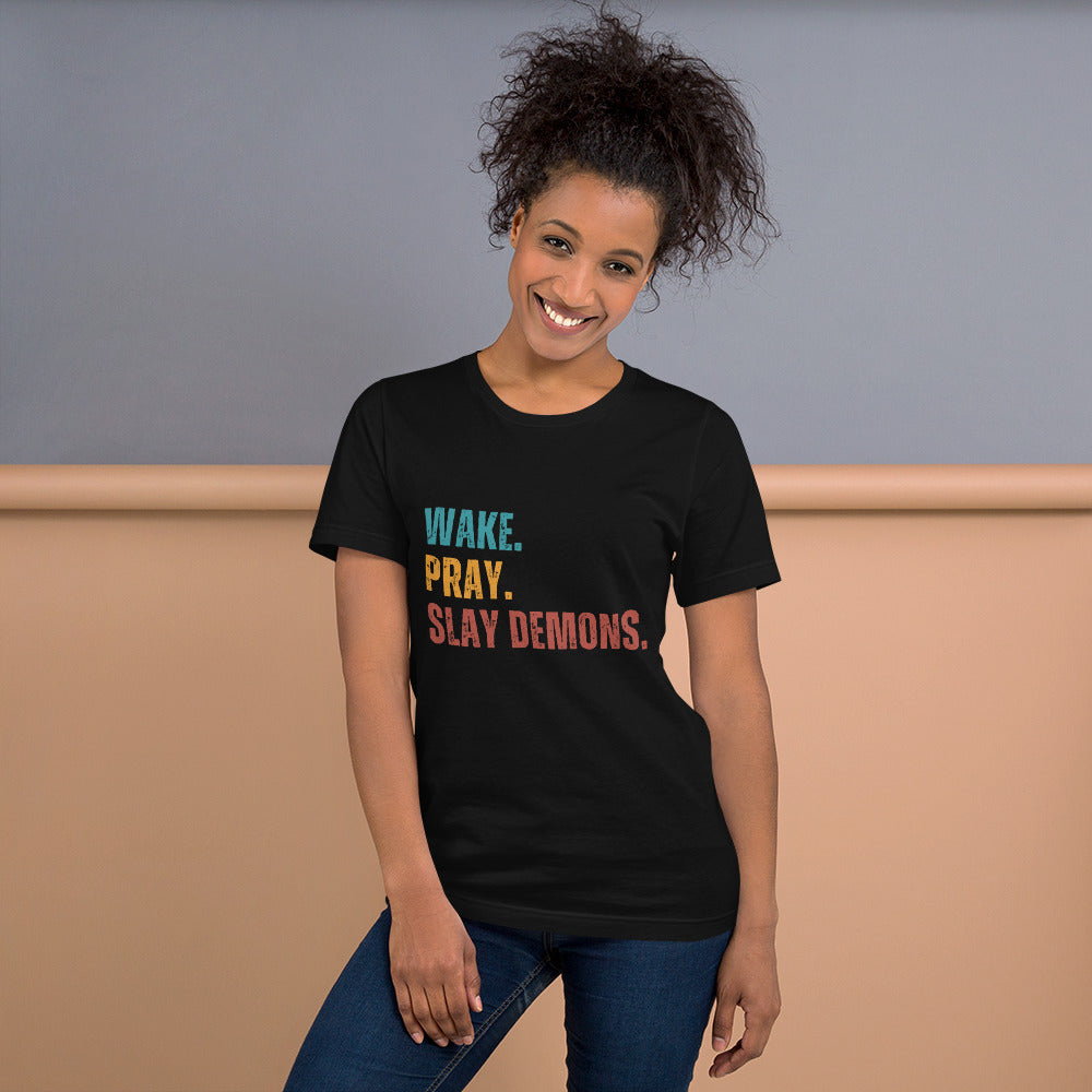 Wake. Pray. Slay Demons. Color Text. Unisex t-shirt