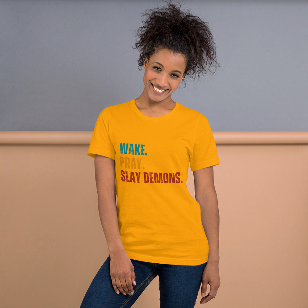 Wake. Pray. Slay Demons. Color Text. Unisex t-shirt