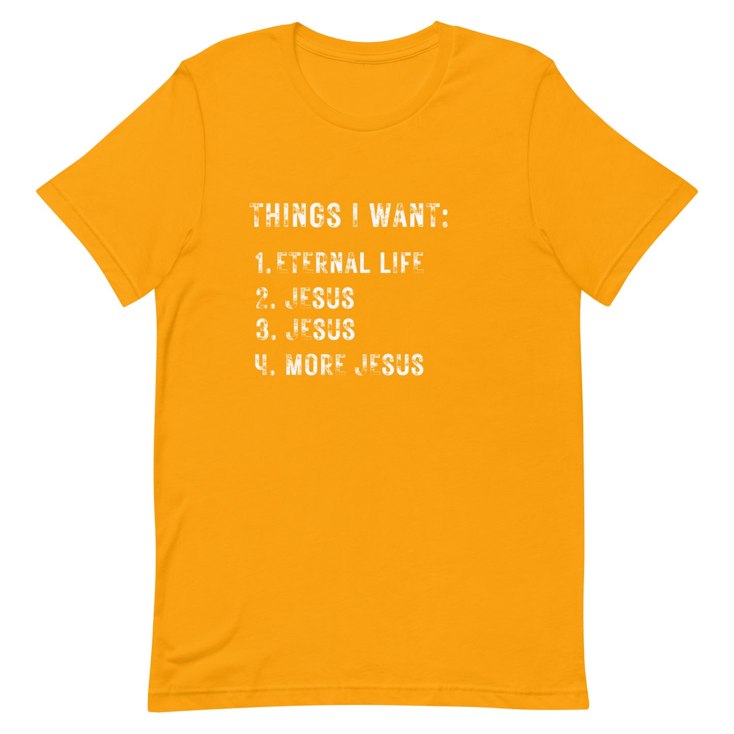 Things I want. Jesus. Unisex t-shirt.