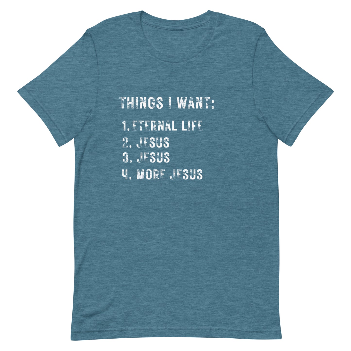 Things I want. Jesus. Unisex t-shirt.