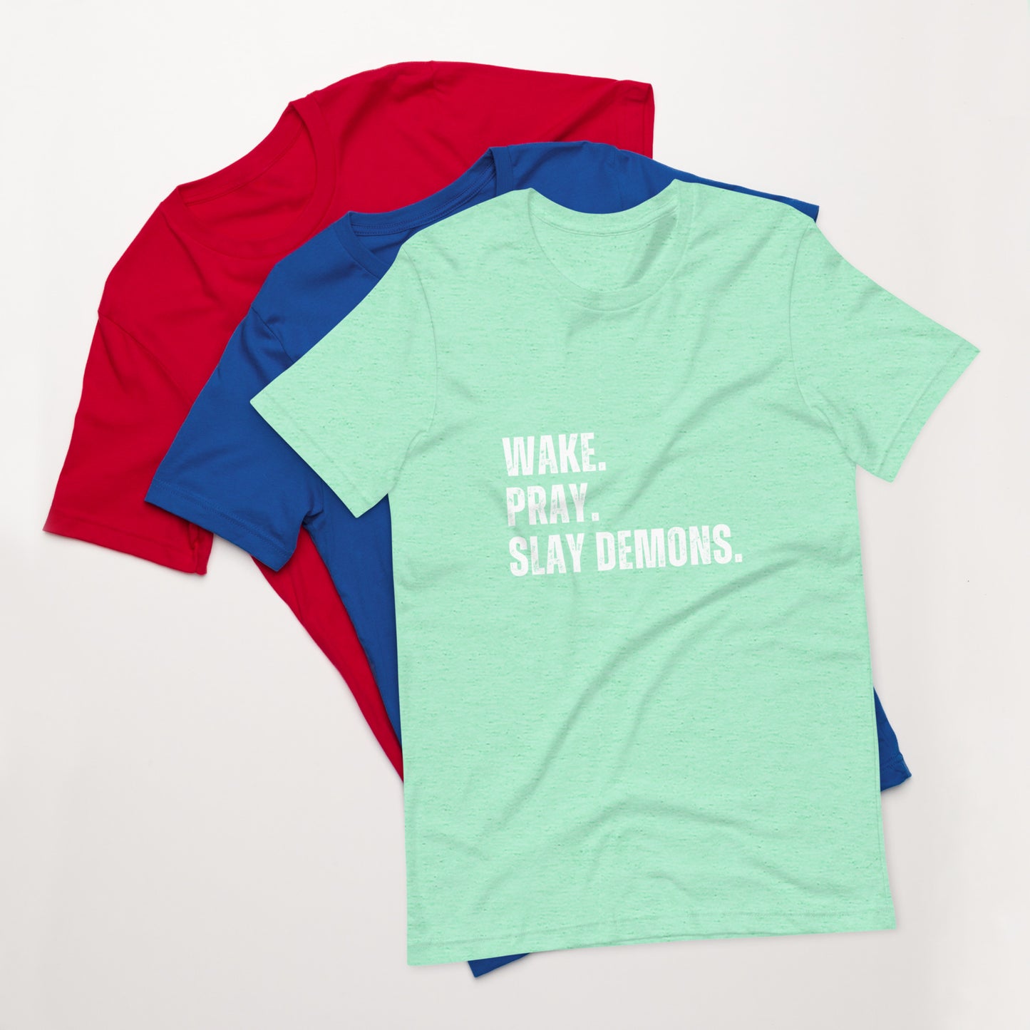 Wake. Pray. Slay Demons. Unisex t-shirt