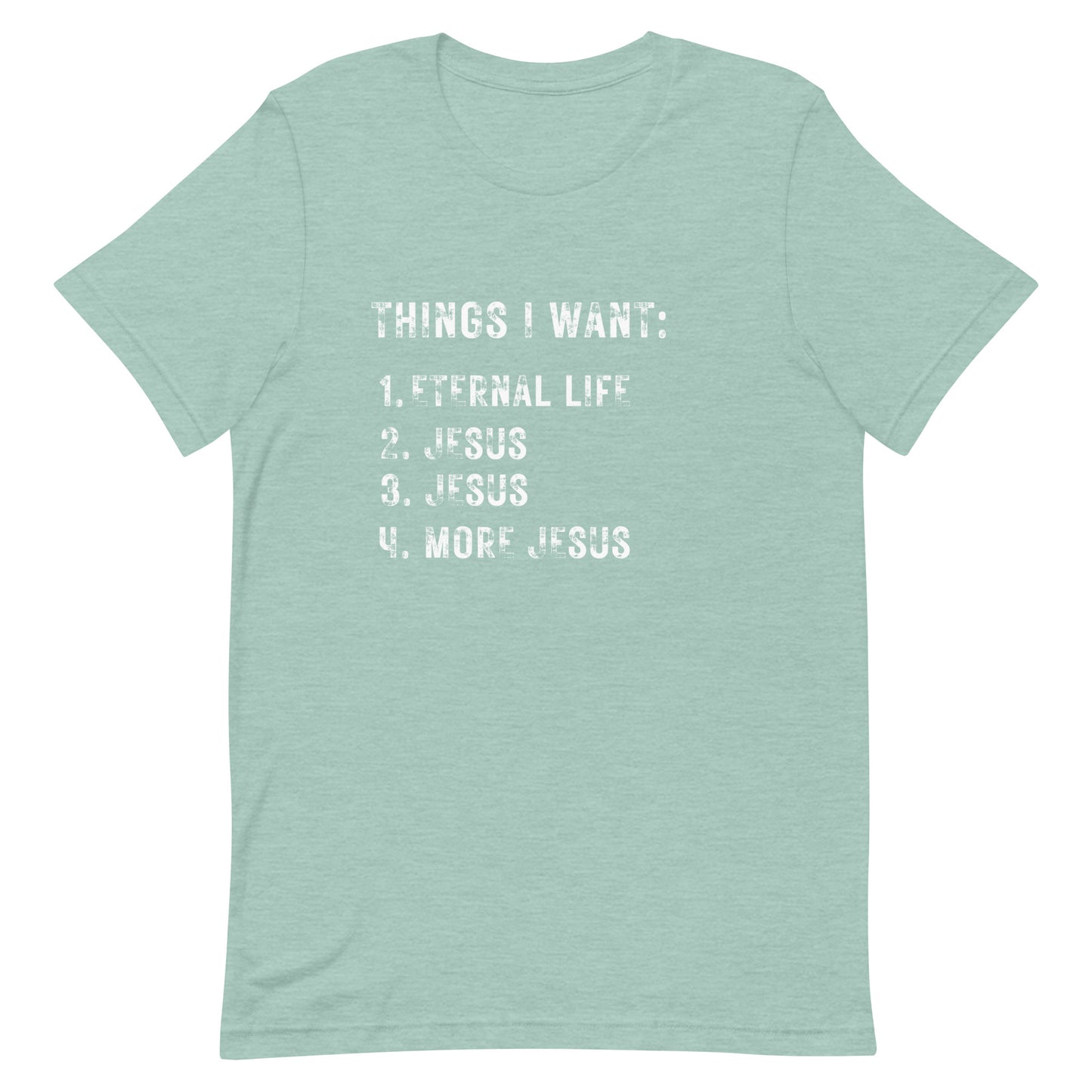 Things I want. Jesus. Unisex t-shirt.