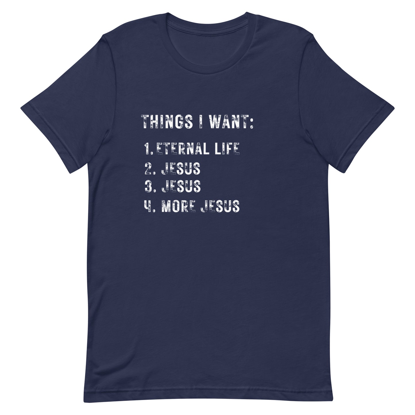 Things I want. Jesus. Unisex t-shirt.