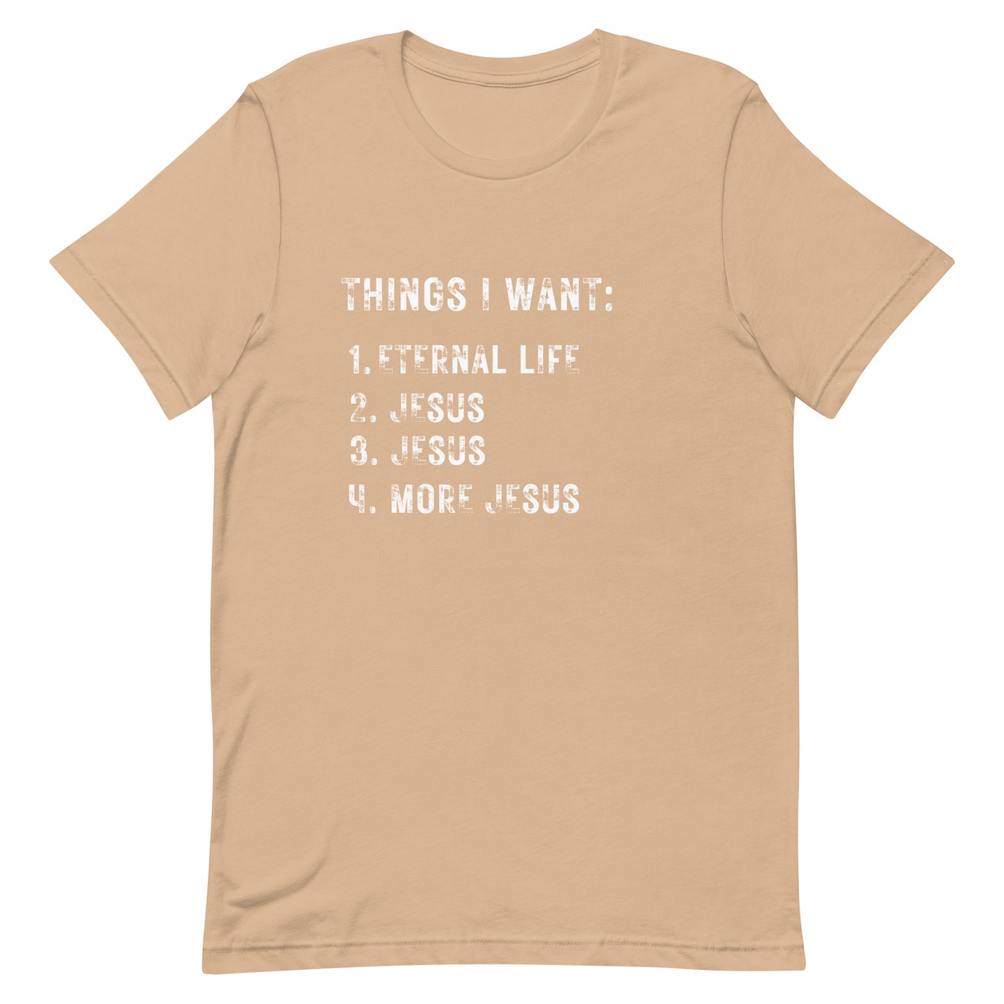 Things I want. Jesus. Unisex t-shirt.