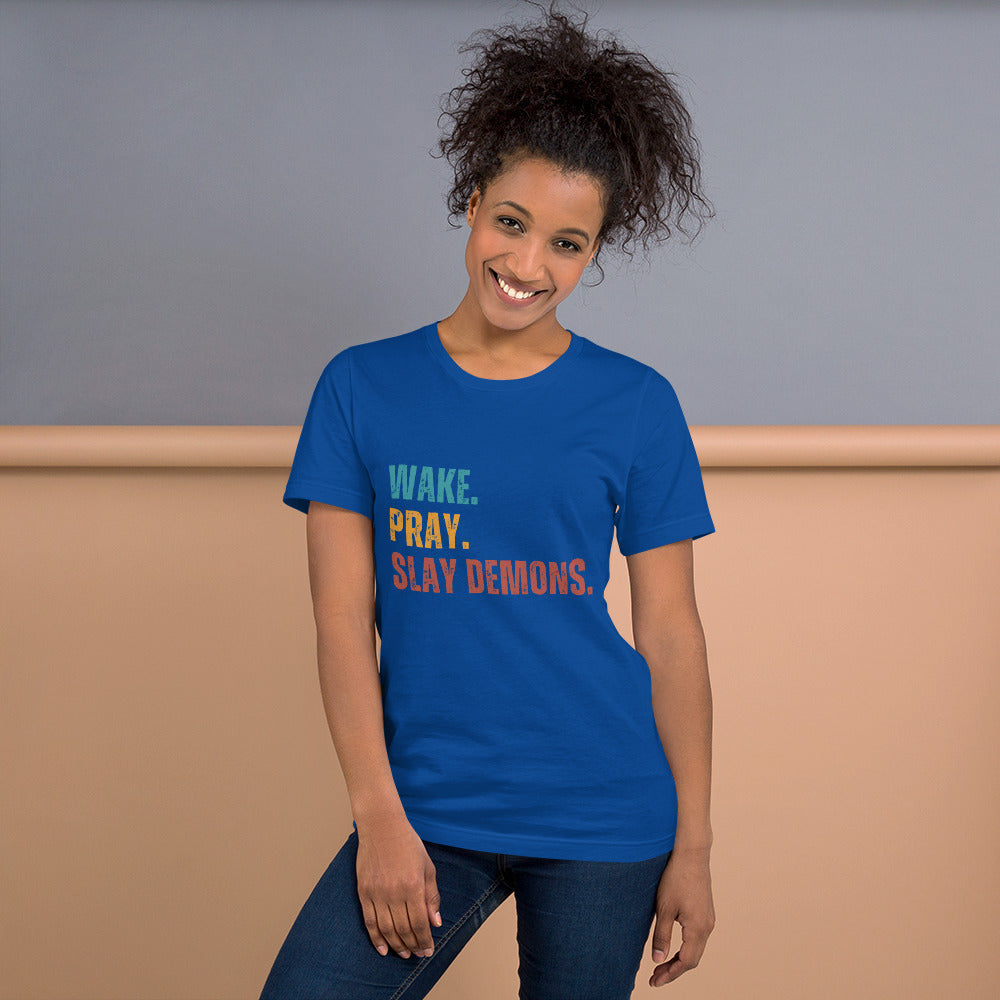 Wake. Pray. Slay Demons. Color Text. Unisex t-shirt