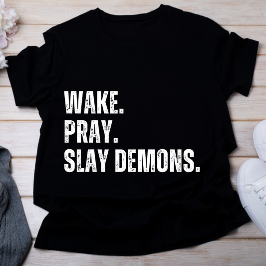 Wake. Pray. Slay Demons. Unisex T-shirt.