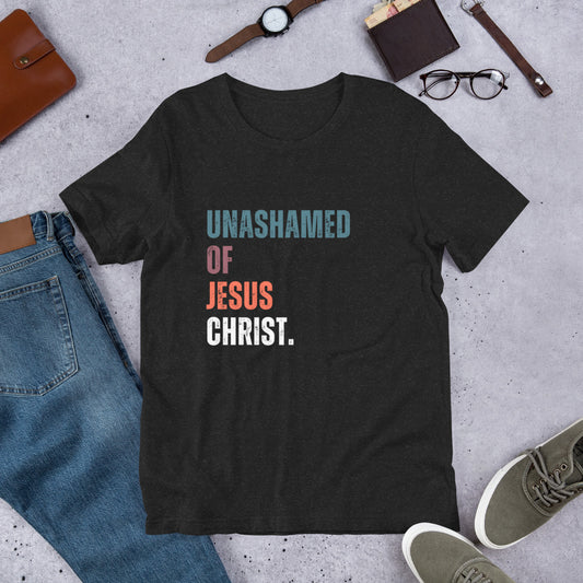 Unashamed of Jesus Christ. Colored Text. Unisex t-shirt